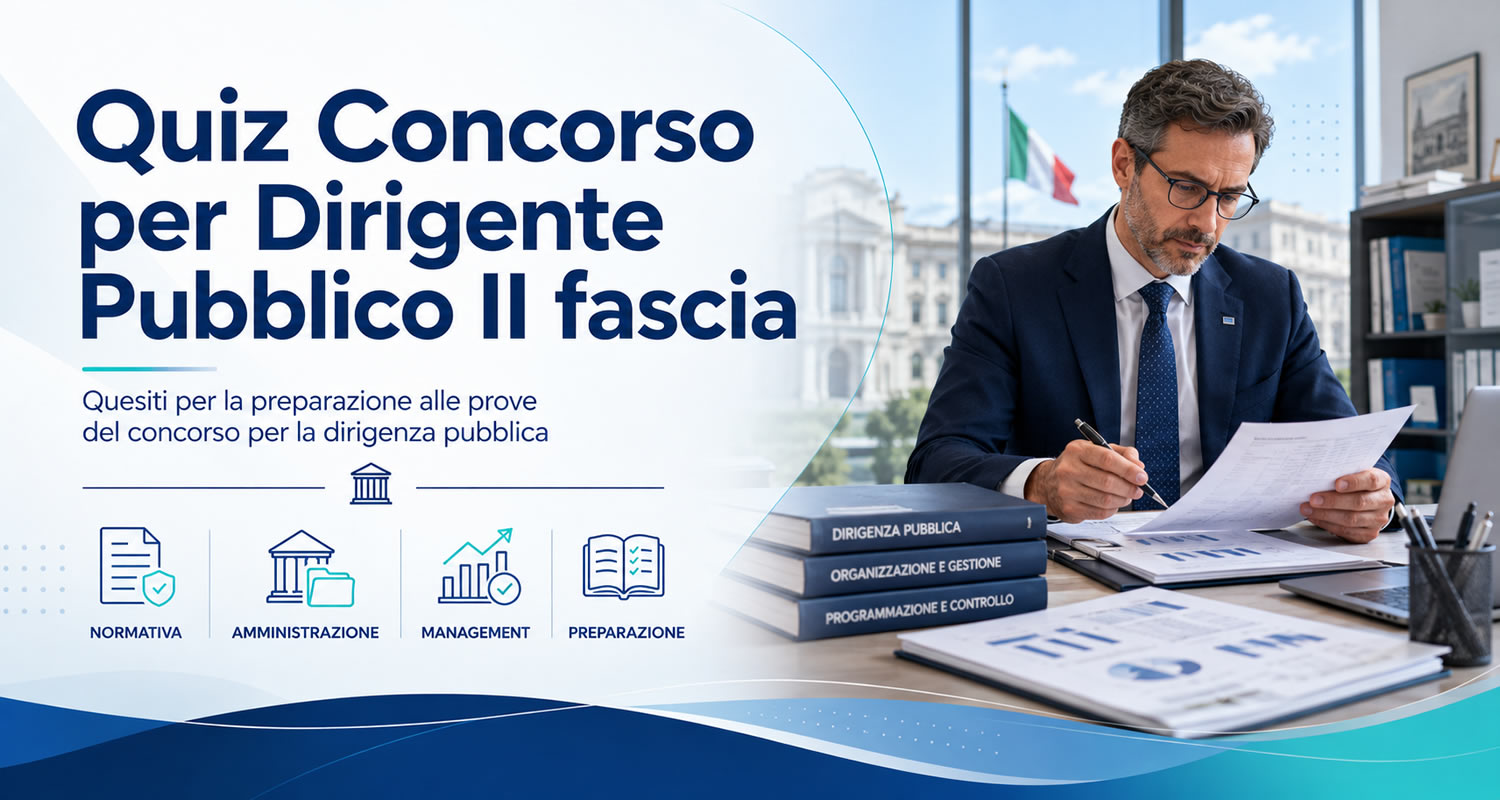 QUIZ di CONCORSI PER DIRIGENTE PUBBLICO II FASCIA